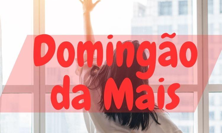 DOMINGÃO DA MAIS