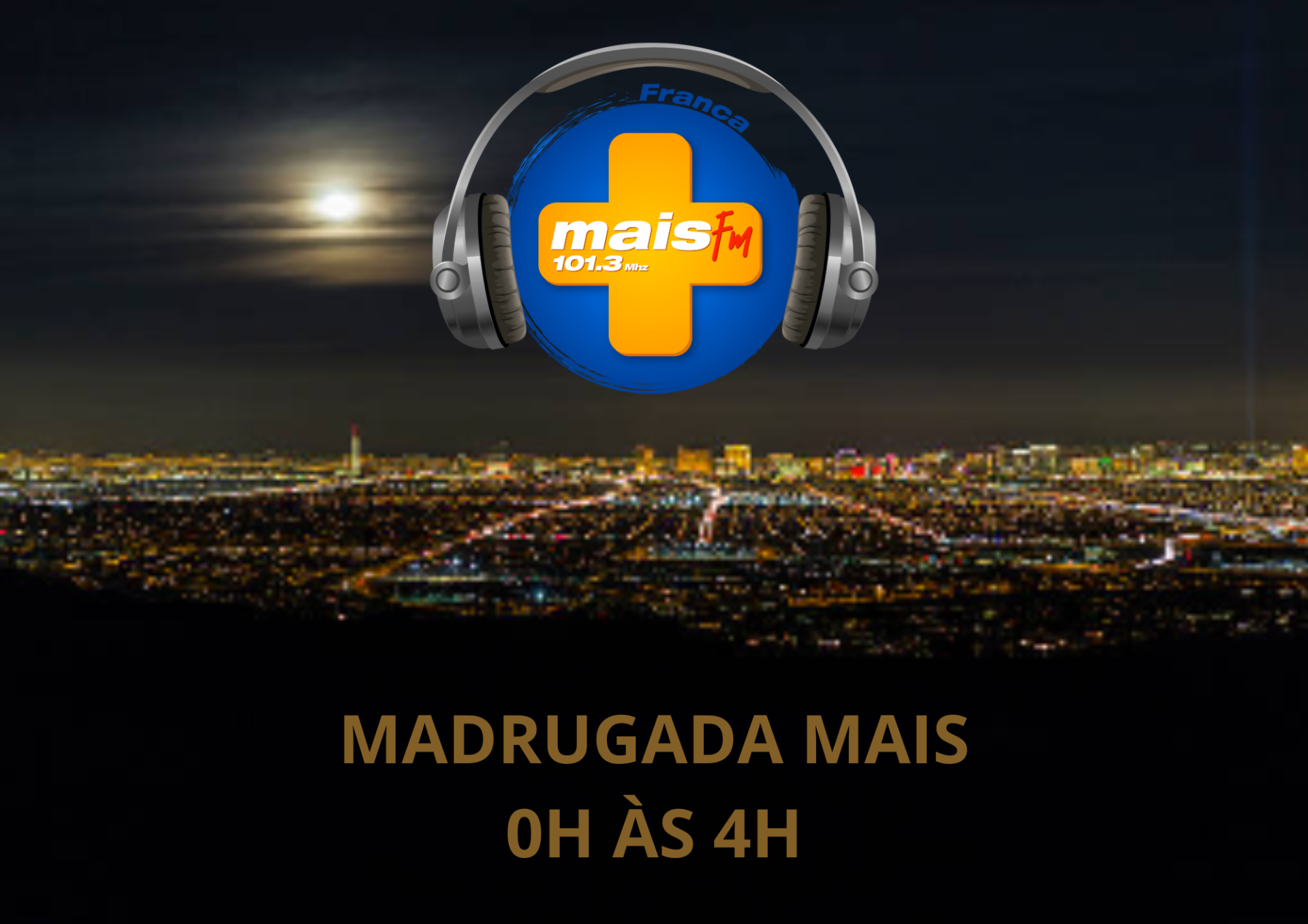 MADRUGADA MAIS - FRANCA